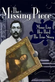 The Missing Piece: The Truth About the Man Who Stole the Mona Lisa