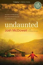 Undaunted... The Early Life of Josh McDowell
