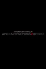 Cinémas d'Horreur - Apocalypse, Virus, Zombies