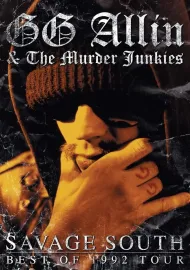 GG Allin & The Murder Junkies: Savage South - Best of 1992 Tour