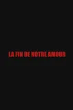 Fin de notre amour, La