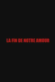 Fin de notre amour, La