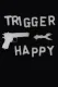 Trigger Happy
