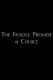 The Fragile Promise of Choice