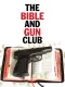 Bible and Gun Club, The