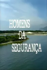 Homens da Segurança, Os