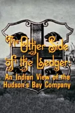 Other Side of the Ledger: An Indian View of the Hudson's Bay Company, The