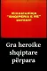 Gra heroike shqiptare përpara