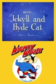 Mighty Mouse Meets Jekyll & Hyde Cat