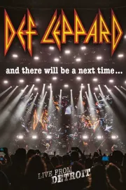 Def Leppard: And There Will Be a Next Time - Live in Detroit
