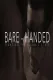 Bare-Handed