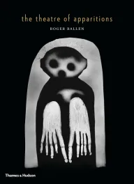 Roger Ballen’s Theatre of Apparitions
