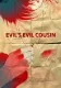 Evil’s Evil Cousin