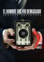 El hombre que vio demasiado