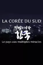 La Corée du Sud - Le pays aux multiples miracles