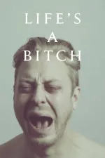 Life's a bitch