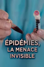 Épidémies: la menace invisible