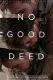No Good Deed
