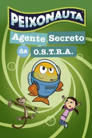 Peixonauta: Agente Secreto Da O.s.t.r.a.