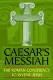 Caesar's Messiah: The Roman Conspiracy to Invent Jesus