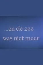 En de zee was niet meer