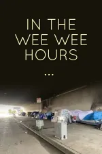 In the Wee Wee Hours...