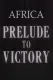 Africa, Prelude to Victory