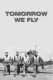 Tomorrow We Fly