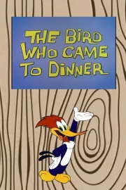 Bird Who Came to Dinner, The