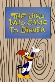 Bird Who Came to Dinner, The