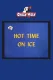 Hot Time on Ice
