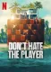 Don't Hate the Player