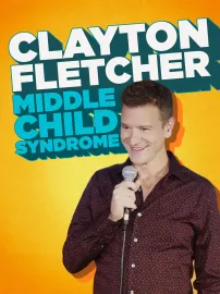 Clayton Fletcher: Middle Child Syndrome
