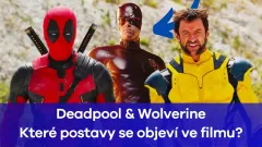 Deadpool & Wolverine: Které postavy se objeví ve filmu?