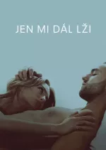 Jen mi dál lži