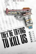 They're Trying to Kill Us