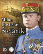 M. R. Štefánik: Dobrodružný život legendy