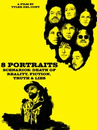8 Portraits, Scenarios: Death of Reality, Fiction, Truth & Lies