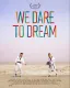 Odvážíme se snít