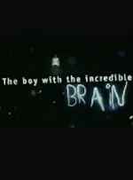 The Boy with the Incredible Brain