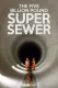 The Five Billion Pound Super Sewer