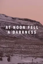 At Noon Fell a Darkness