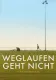 Weglaufen geht nicht