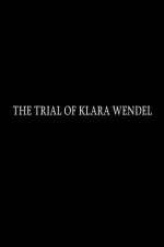 The Trial of Klara Wendel