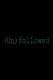 Unfollowed