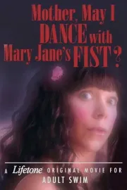 Mother, May I Dance with Mary Jane's Fist?: A Lifetone Original Movie