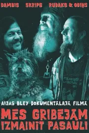 We Wanted To Change The World