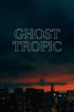 Ghost Tropic