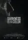 Darkness Is A Color