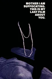 Mother, I Am Suffocating. This Is My Last Film About You.